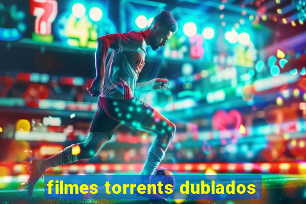 filmes torrents dublados